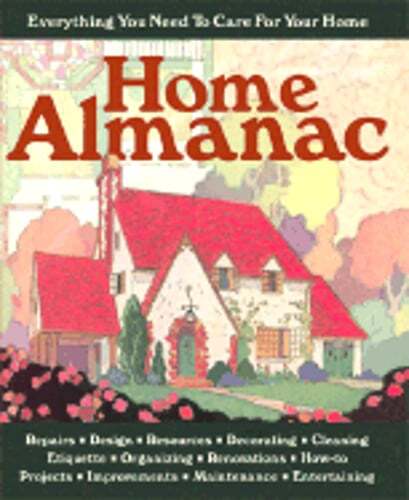 Home Almanac: Everything You Need to Care for Your Home by Alice Wong: Used