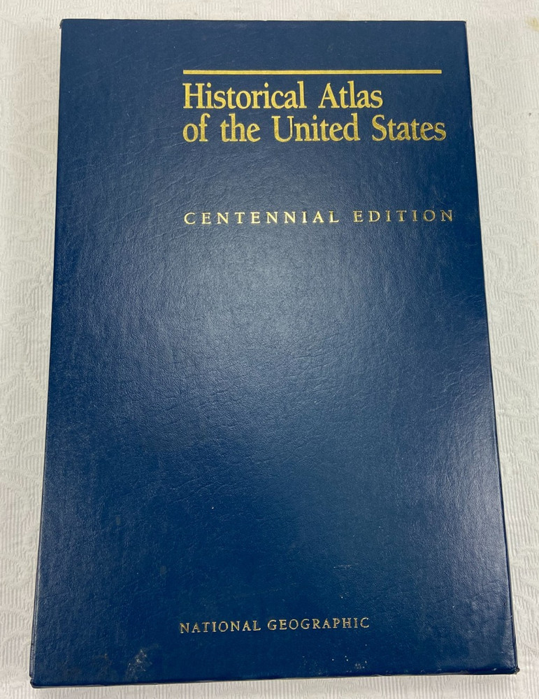 National Geographic Historical Atlas Of The United States Centennial Edition