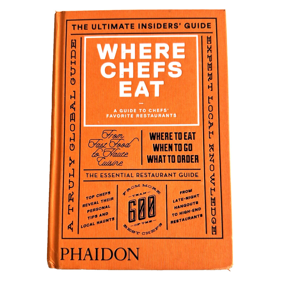 Where Chefs Eat A Guide to Chefs Favorite Restaurants Around The World HC Book