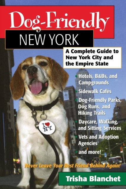 Blanchet – Dog-Friendly New York A Complete Guide to New York City an – X555z