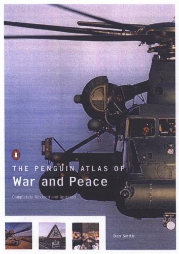 The Penguin Atlas of War and Peace, Revised and Updated Edition by Dan Smith