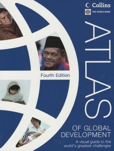 Atlas of Global Development: A Visual Guide to the World’s Greatest Chall – GOOD