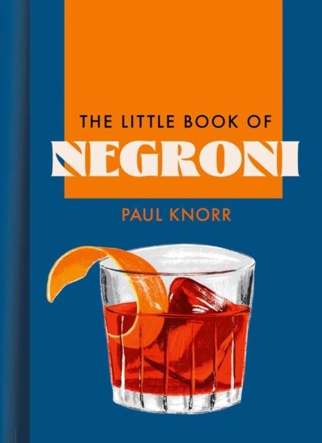 The Little Book of Negroni by Paul Knorr (Hardback Book)