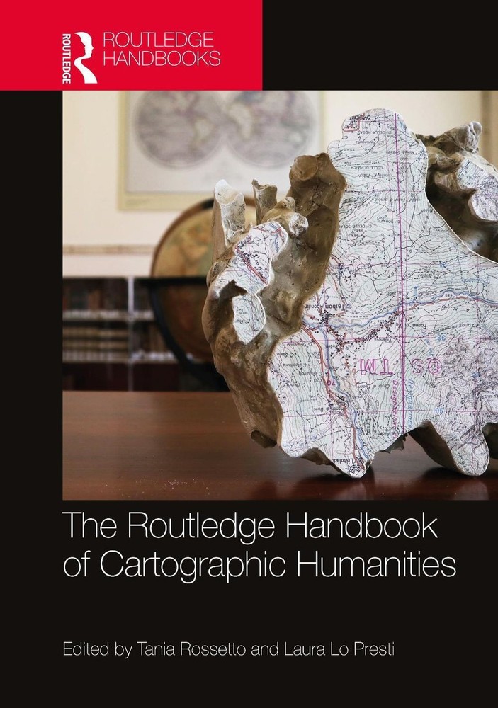 The Routledge Handbook of Cartographic Humanities by Tania Rossetto Paperback Bo