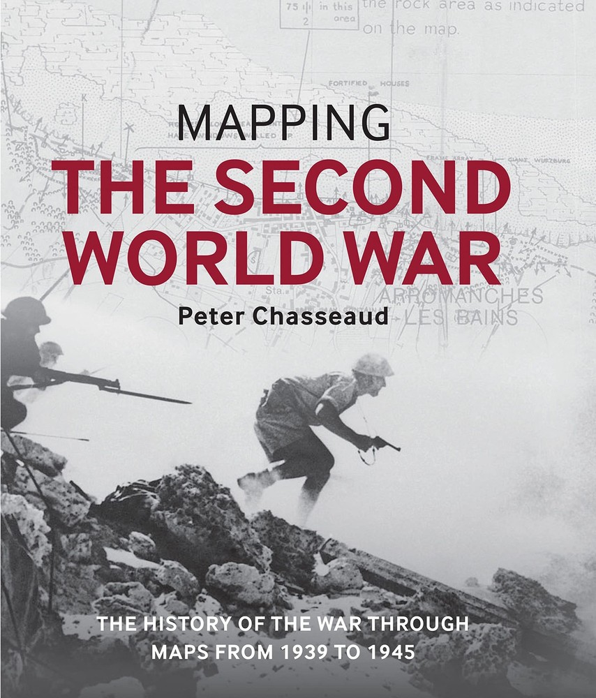 Mapping the Second World War: The history of the war through maps from 1939 …