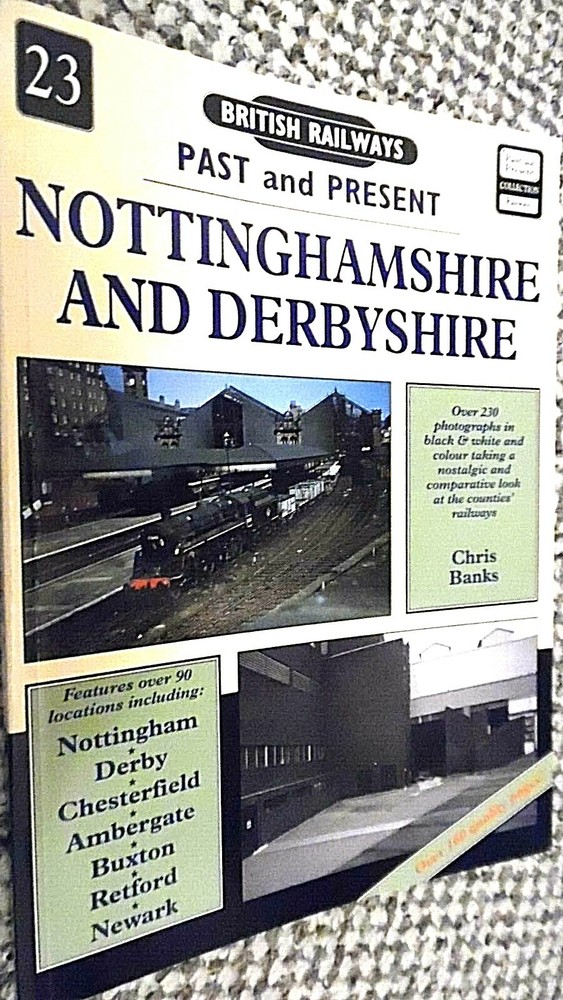 BRITISH RAILWAYS: PAST AND PRESENT #23: NOTTINGHAMSHIRE AND DERBYSHIRE (1996)