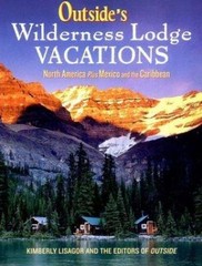 Outside’s Wilderness Lodge Vacations: More Than 100 Prime Destinations in…