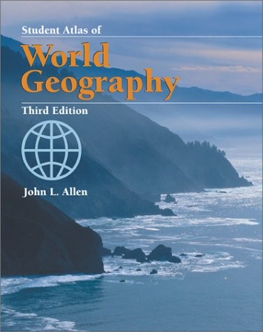 STUDENT ATLAS OF WORLD GEOGRAPHY By John L Allen