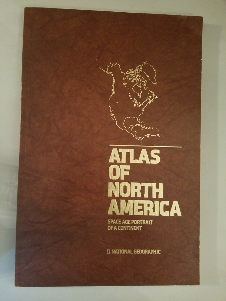 Atlas of North America Space Age Portrait of a Continent by National geographic