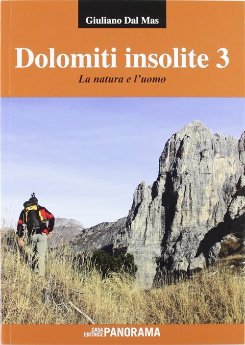 Dolomiti Insolite. Vol. 3: La Natura E L’uomo. Giuliano Dal Mas Panorama 2012