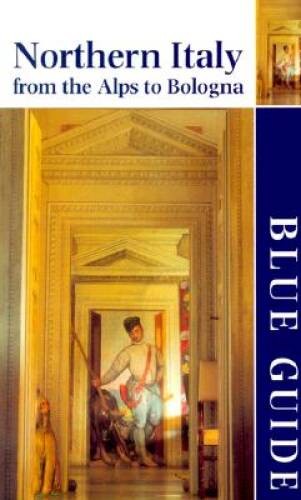 Northern Italy: From the Alps to Bologna (Blue Guide Northern Italy) – GOOD