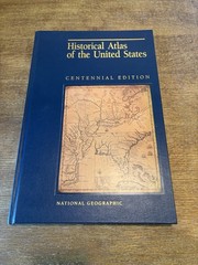 National Geographic Historical Atlas of The United States Centennial Edition