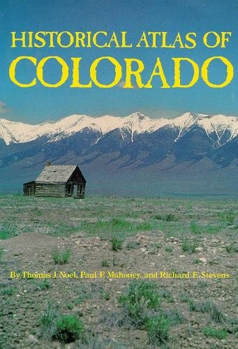 Historical Atlas of Colorado, Thomas J. Noel (author),