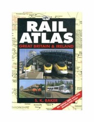 Rail Atlas Great Britain and Ireland, Baker, S. K., Excellent Book