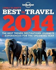 Lonely Planets Best in Travel 2014 (Lonely Planet Best in Travel), Lonely Planet