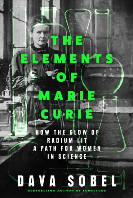 The Elements of Marie Curie by Dava Sobel (Hardback Book)