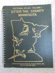 Pictorial Atlas of Otter Tail County Minnesota 1991 Plat Book Volume 1