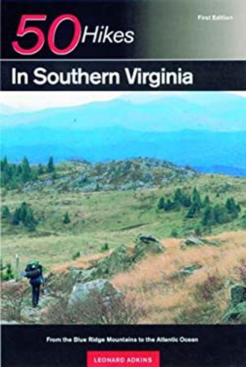 50 Hikes in Southern Virginia : From the Blue Ridge Mountains to