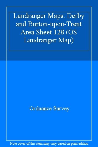 Landranger Maps: Derby and Burton-upon-Trent Area Sheet 128 (OS