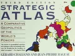 A Strategic Atlas Comparative Geopolitics of the World’s Powers