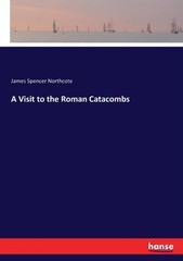 Northcote – A Visit to the Roman Catacombs – New paperback or softback – X555z