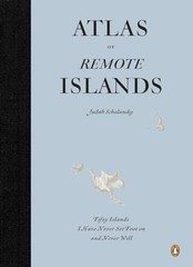 Atlas of Remote Islands: Fifty Isla…, Schalansky, Jud