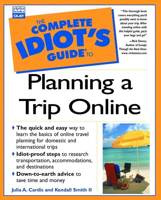 Complete Idiot’s Guide to Planning a Trip Online (Complete Idiot’s Guide) – …