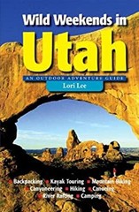 Wild Weekends in Utah : An Outdoor Adventure Guide Paperback Lori