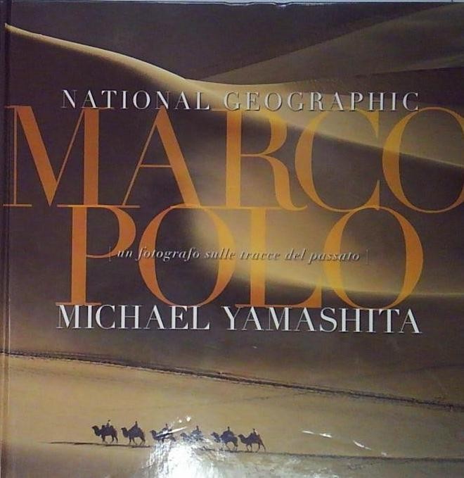 Yamashita MARCO POLO. UN FOTOGRAFO SULLE TRACCE DEL PASSATO. EDIZ. ILLUSTRATA Wh