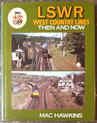 LSWR West Country Lines – Then & Now – Mac Hawkins – 1003 – David & Charles