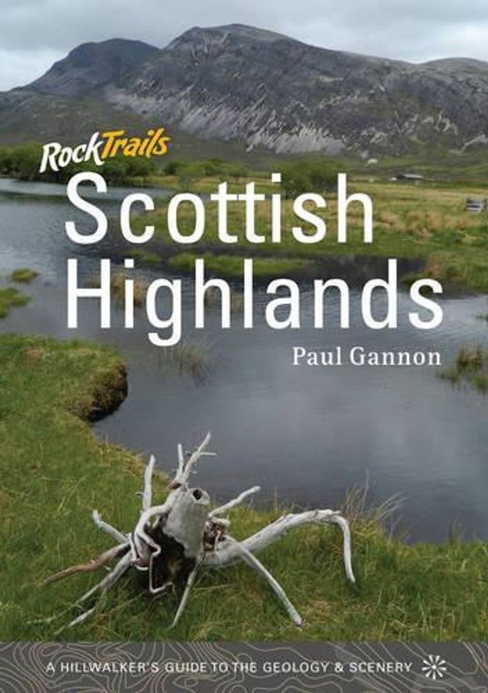 Rocktrails Scottish Highlands: A Hillwalker’s Guide to the Geology and Scenery b