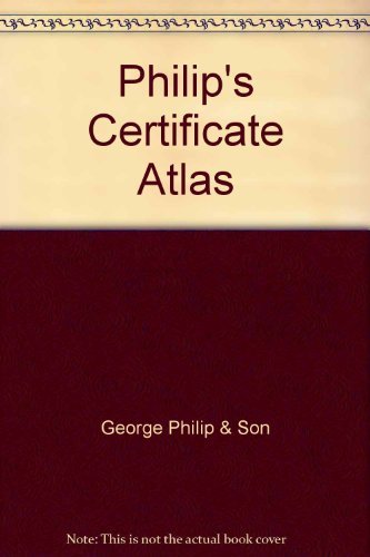 Philip’s Certificate Atlas,George Philip & Son