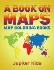 A Book On Maps: Map Coloring Books, Brand New, Free shipping in the US