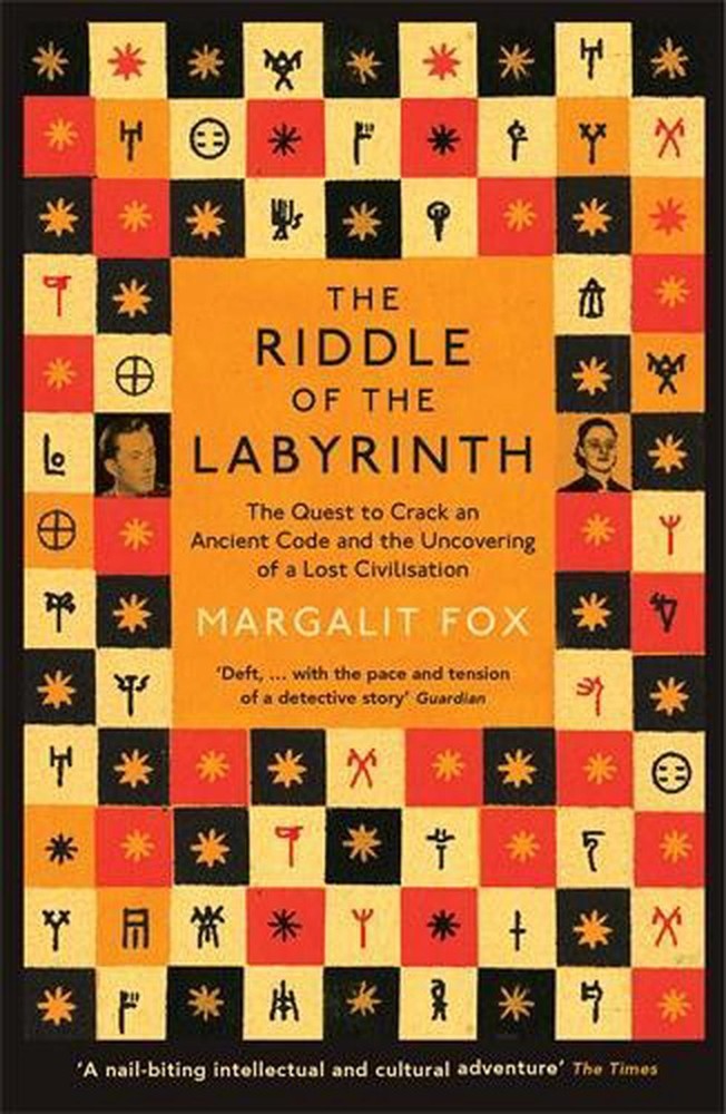 Riddle of the Labyrinth: The Quest to Crack an Ancient Code and the Uncovering o