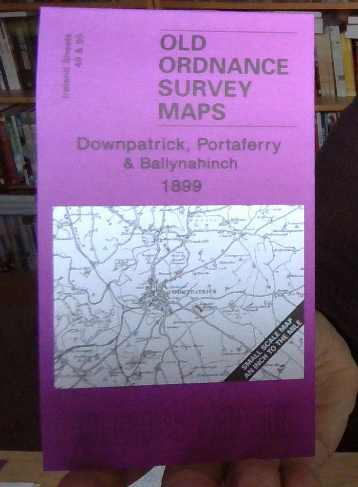 Downpatrick Portaferry & Ballynahinch 1899 Irish One Inch 49/50 by Alan Godfrey