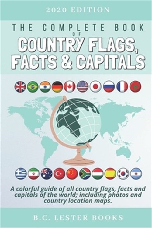 The Complete Book of Country Flags, Facts and Capitals: A colorful guide of all