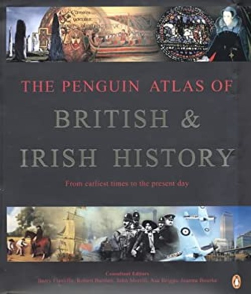 The Penguin Atlas of British and Irish History : From Earliest Ti