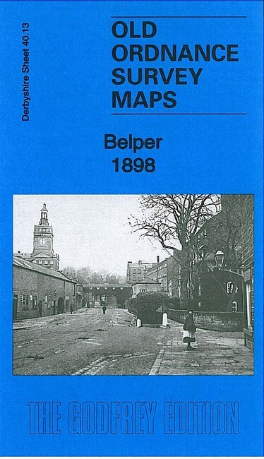 Belper 1898 Derbyshire Sheet 40.13 by Barrie Trinder