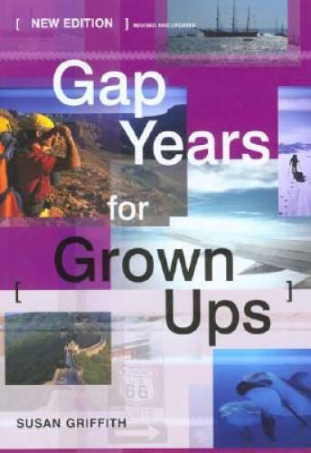 Gap Years for Grown Ups, 2nd – Paperback By Griffith, Susan – VERY GOOD