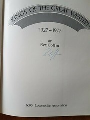 Kings Of The Great Western, 1927-77 by Coffin, Rex. Signed by Author