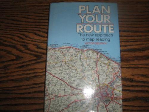 Plan Your Route: New Approach to Map Reading – Selwyn, V.