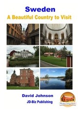 SWEDEN – A BEAUTIFUL COUNTRY TO VISIT By David Johnson & John Davidson BRAND NEW