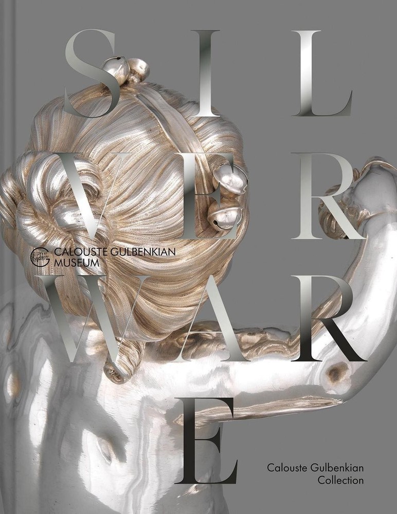 The French Silverware in the Calouste Gulbenkian Collection by Peter Fuhring (En
