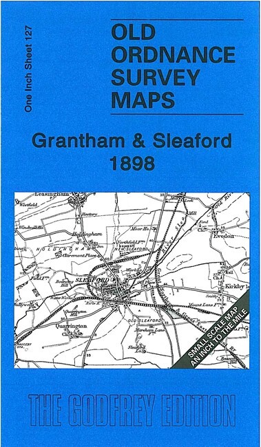 Grantham & Sleaford 1898 One Inch Sheet 127 by Barrie Trinder