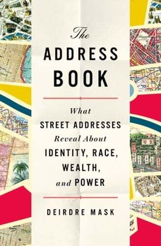 The Address Book: What Street Addresses Reveal about Identity, Race, Wealth, and