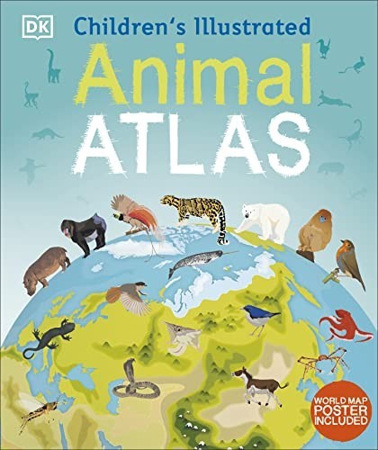 Children’s Illustrated Animal Atlas (Children’s Illustrated At… by DK Hardback