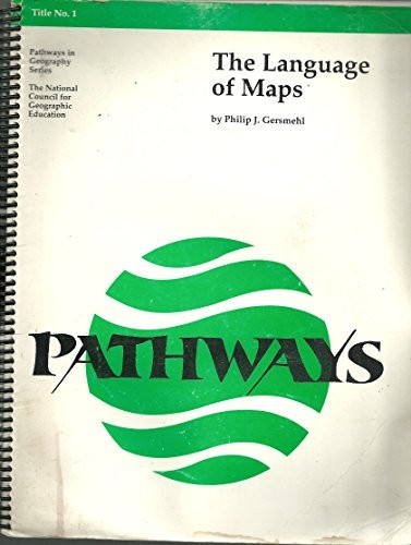 LANGUAGE OF MAPS (PATHWAYS IN GEOGRAPHY SERIES, TITLE NO. By Philip Gersmehl