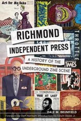 Richmond Independent Press: A History of the Underground Zine Scene by Dale M. B