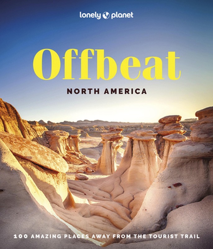 Lonely Planet Offbeat North America: Covers Usas 50 States & More 100 Lesser Kno