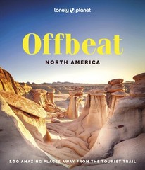 Lonely Planet Offbeat North America: Covers Usas 50 States & More 100 Lesser Kno